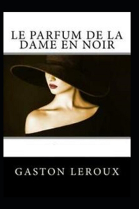Le Parfum de la Dame en noir Annoté