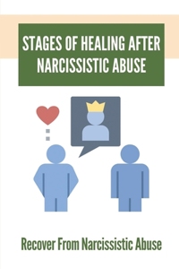 Stages Of Healing After Narcissistic Abuse