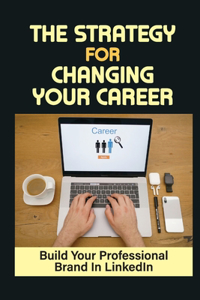 Strategy For Changing Your Career
