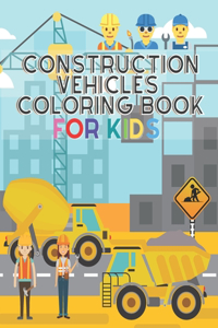 Construction Vehicles Coloring Book for Kids