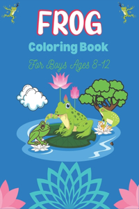 FROG Coloring Book For Boys Ages 8-12