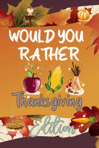 Would You Rather Thanksgiving Edition