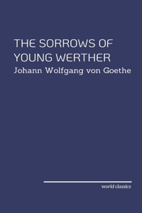 The Sorrows Of Young Werther by Johann Wolfgang von Goethe