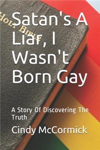 Satan's A Liar, I Wasn't Born Gay