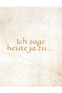 Ich sage heute ja zu ...