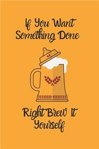 If You Want Something Done Right Brew It Yourself