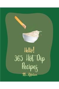 Hello! 365 Hot Dip Recipes