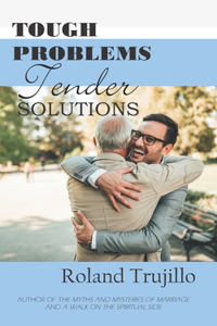 Tough Problems, Tender Solutions