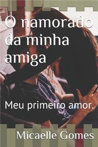 O namorado da minha amiga