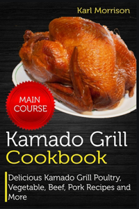 Kamado Grill Cookbook