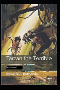 Tarzan the Terrible- By Edgar Rice(Annotated)