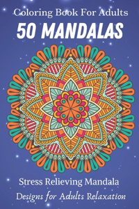 Coloring Book For Adults 50 Mandalas Stress Relieving Mandala Designs for Adults Relaxation