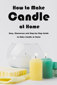 How to Make Candle at Home