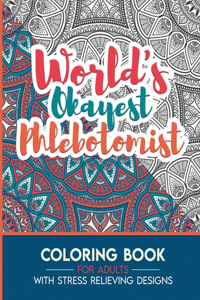 Phlebotomist Adult Coloring Book with Stress Relieving Designs - World's Okayest Phlebotomist