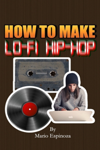 How To Make Lo-Fi Hip-Hop