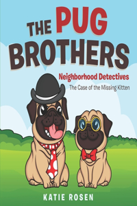 Pug Brothers: Neighborhood Detectives The Case of the Missing Kitten