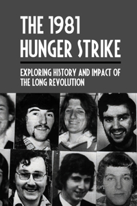 The 1981 Hunger Strike
