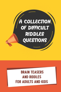 A Collection Of Difficult Riddles Questions