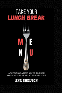 Take Your Lunch Break