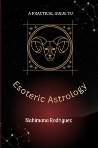 Practical Guide to Esoteric Astrology