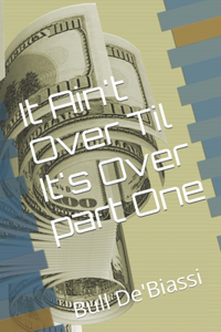 It Ain't Over Til It's Over part One