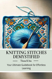 Knitting Stitches Demystified