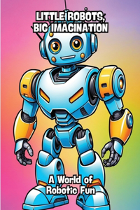 Little Robots, Big Imagination