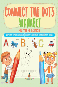 Connect the Dots Alphabet - Mix Theme Edition - Workbook for Preschoolers Children's Activities, Crafts & Games Books