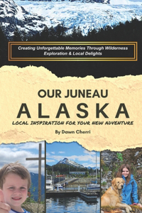 Our Juneau, Alaska