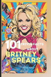 101 Trivia Facts about Britney Spears