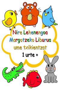 Nire Lehenengoa Margotzeko Liburua ume txikientzat 1 urte +