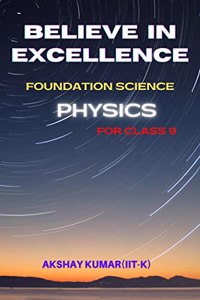 BELIEVE IN EXCELLENCE - PHYSICS : FOUNDATION SCIENCE