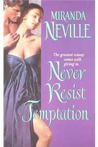 Never Resist Temptation
