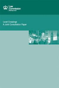 Level Crossings: A Joint Consultation Paper: Law Commission Consultation Paper #194