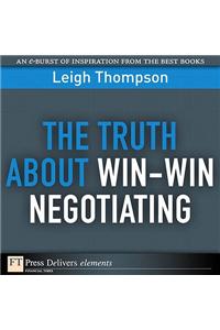 Truth About Win-Win Negotiating, The
