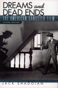 Dreams and Dead Ends: The American Gangster Film