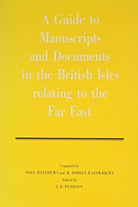 Guide to Manuscripts and Documents in the British Isles Relating to the Far East