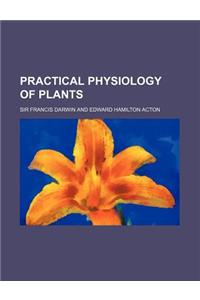 Practical Physiology of Plants