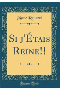 Si j'Étais Reine!! (Classic Reprint)
