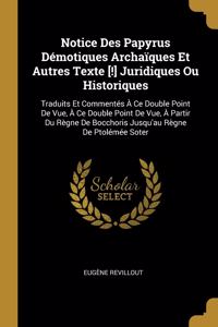 Notice Des Papyrus Démotiques Archaïques Et Autres Texte [!] Juridiques Ou Historiques