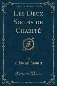 Les Deux Soeurs de Charité (Classic Reprint)