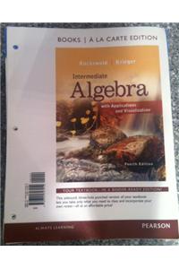 Intermediate Algebra with Applications & Visualization, Books a la Carte Edition: Books a La Carte Edition