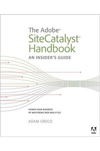 The Adobe SiteCatalyst Handbook: An Insider's Guide: An Insider's Guide