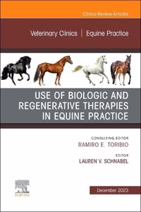 Use of Biologic and Regenerative Therapies in Equine Practice, an Issue of Veterinary Clinics of North America: Equine Practice