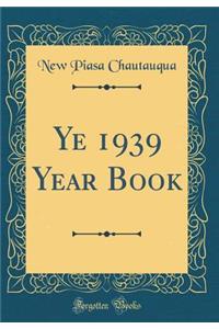 Ye 1939 Year Book (Classic Reprint)