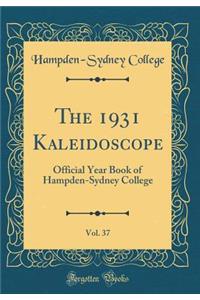 The 1931 Kaleidoscope, Vol. 37: Official Year Book of Hampden-Sydney College (Classic Reprint)