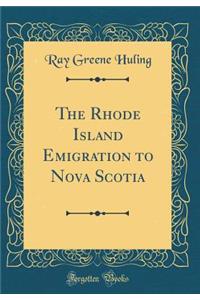 The Rhode Island Emigration to Nova Scotia (Classic Reprint)