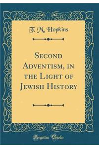 Second Adventism, in the Light of Jewish History (Classic Reprint)