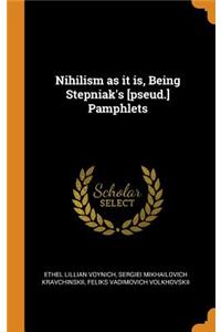 Nihilism as it is, Being Stepniak's [pseud.] Pamphlets