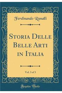 Storia Delle Belle Arti in Italia, Vol. 3 of 3 (Classic Reprint)